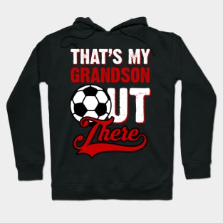 That;s My Grandson Out There Soccer Fan Hoodie